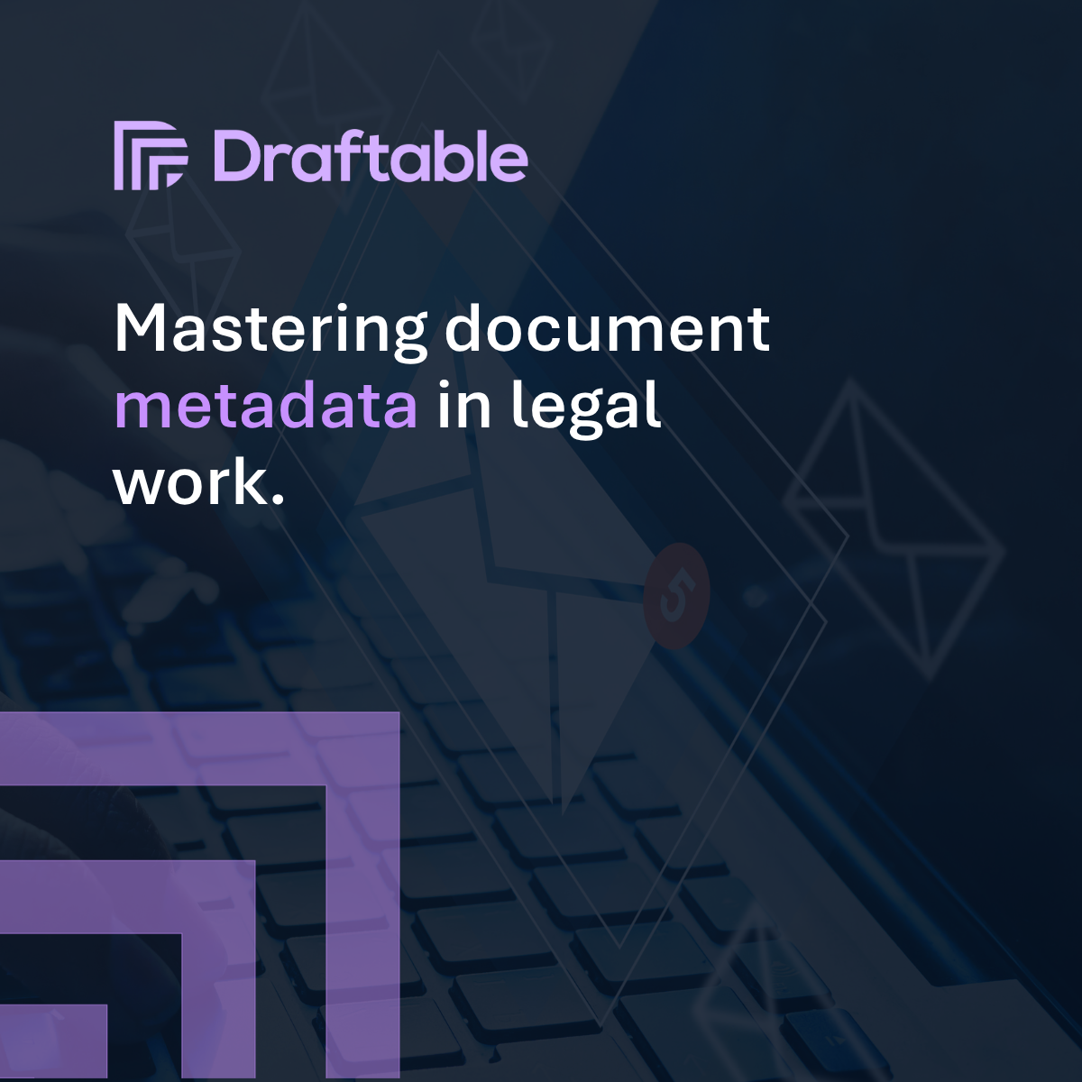 Mastering document metadata in legal work